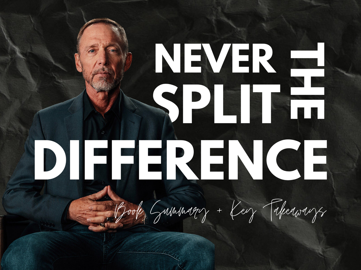 Never Split the Difference (Chris Voss): Book Summary + Key Takeaways